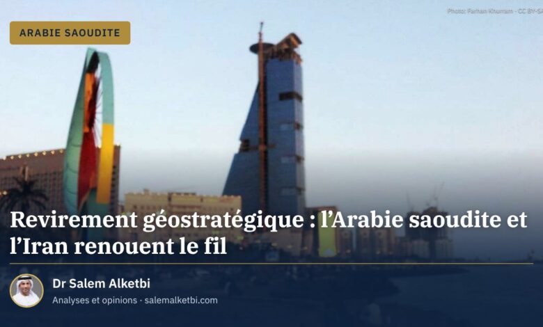 Revirement géostratégique : l'Arabie saoudite et l'Iran renouent le fil
