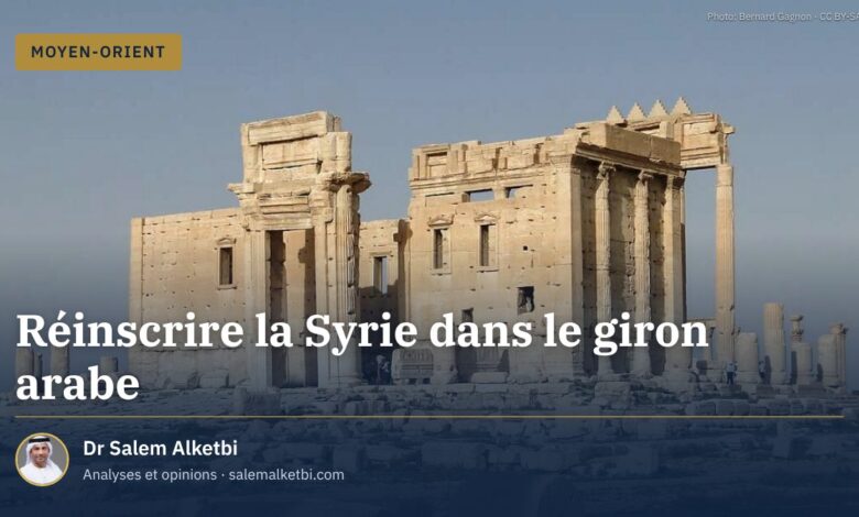 Réinscrire la Syrie dans le giron arabe