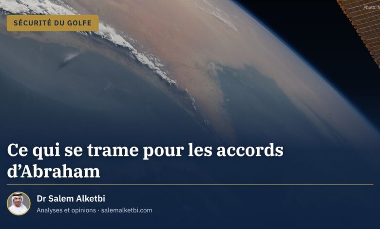 Ce qui se trame pour les accords d'Abraham – Dr Salem Alketbi