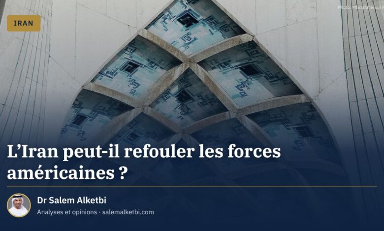 L'Iran peut-il refouler les forces américaines ? – Dr Salem Alketbi