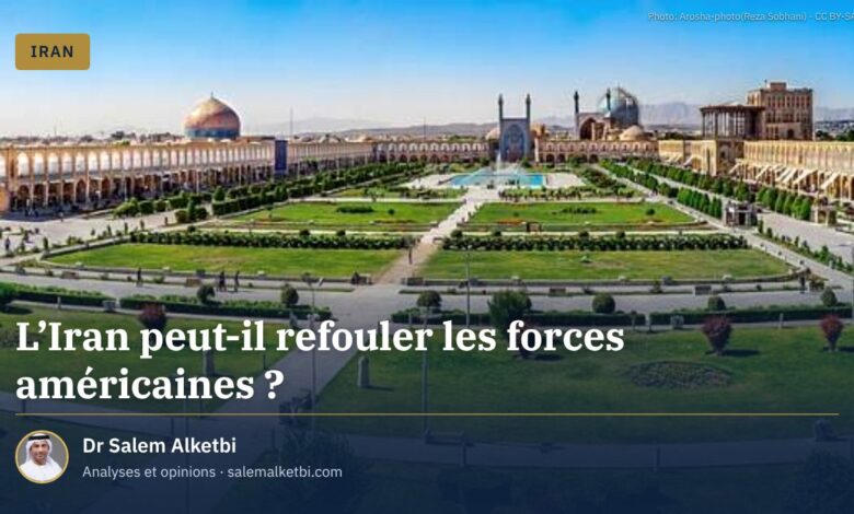 L'Iran peut-il refouler les forces américaines ?
