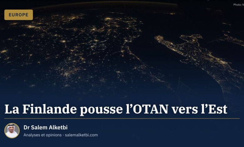 La Finlande pousse l'OTAN vers l'Est – Dr Salem Alketbi