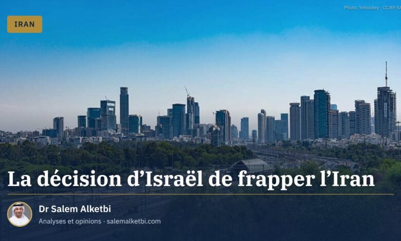 La décision d'Israël de frapper l'Iran