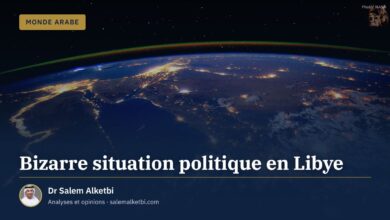 Bizarre situation politique en Libye – Dr Salem Alketbi