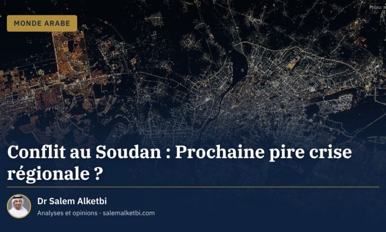 Conflit au Soudan : Prochaine pire crise régionale ? – Dr Salem Alketbi