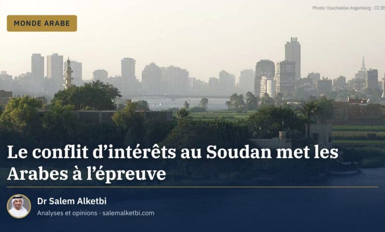 Le conflit d'intérêts au Soudan met les Arabes à l'épreuve