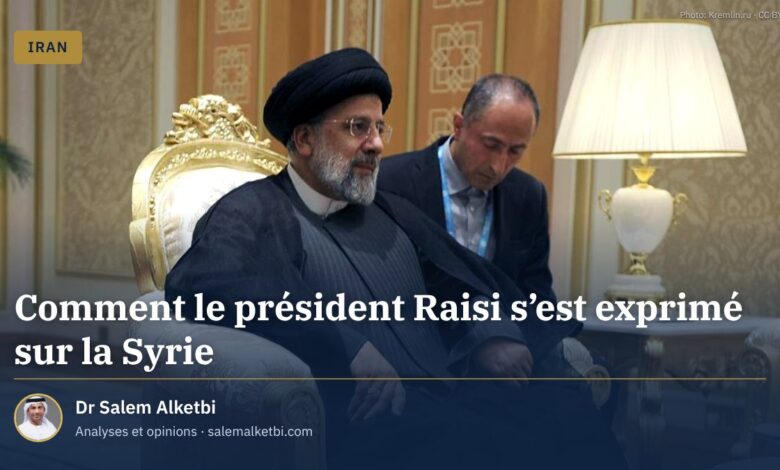 Comment le président Raisi s'est exprimé sur la Syrie