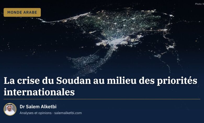 La crise du Soudan au milieu des priorités internationales – Dr Salem Alketbi