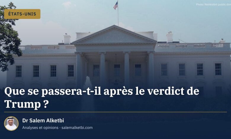 Que se passera-t-il après le verdict de Trump ? – Dr Salem Alketbi