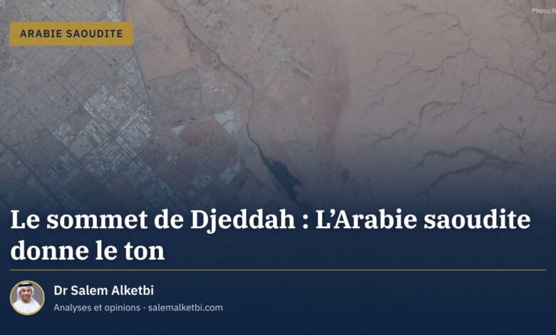 Le sommet de Djeddah : L'Arabie saoudite donne le ton – Dr Salem Alketbi