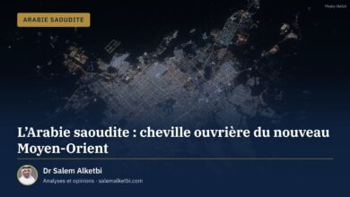 L'Arabie saoudite : cheville ouvrière du nouveau Moyen-Orient – Dr Salem Alketbi