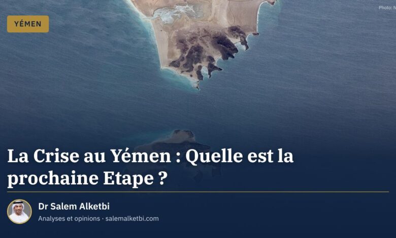 La Crise au Yémen : Quelle est la prochaine Etape ? – Dr Salem Alketbi