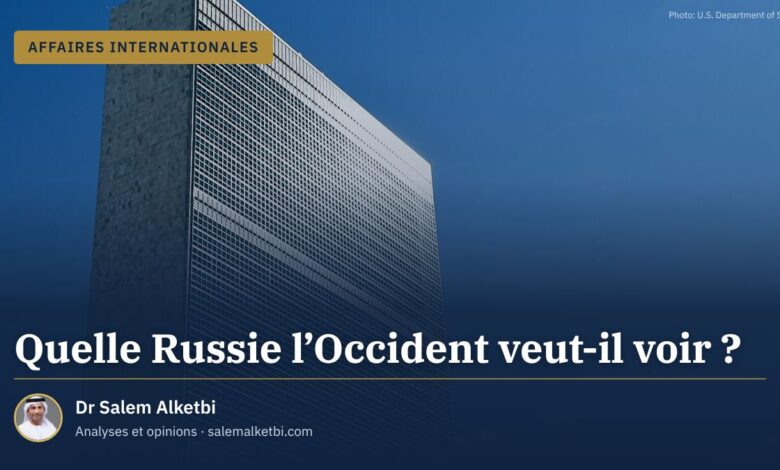 Quelle Russie l'Occident veut-il voir ? – Dr Salem Alketbi