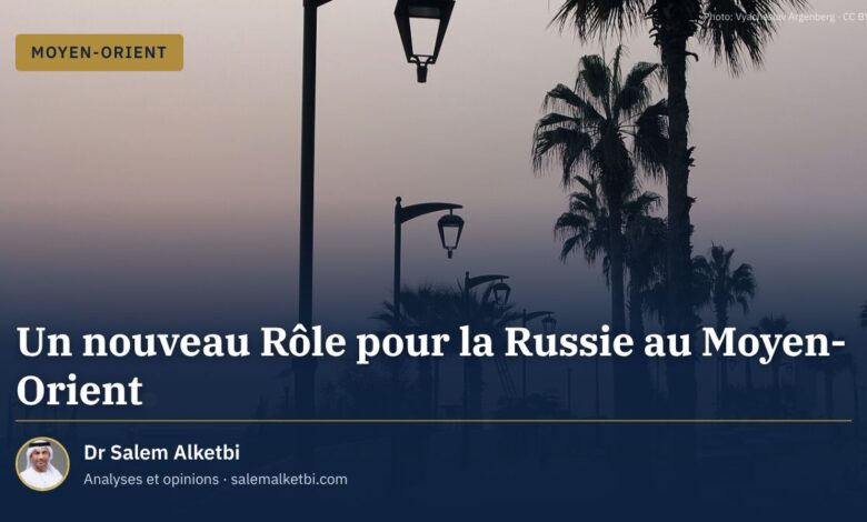 Un nouveau Rôle pour la Russie au Moyen-Orient – Dr Salem Alketbi