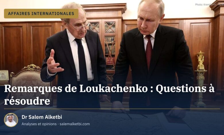 Remarques de Loukachenko : Questions à résoudre