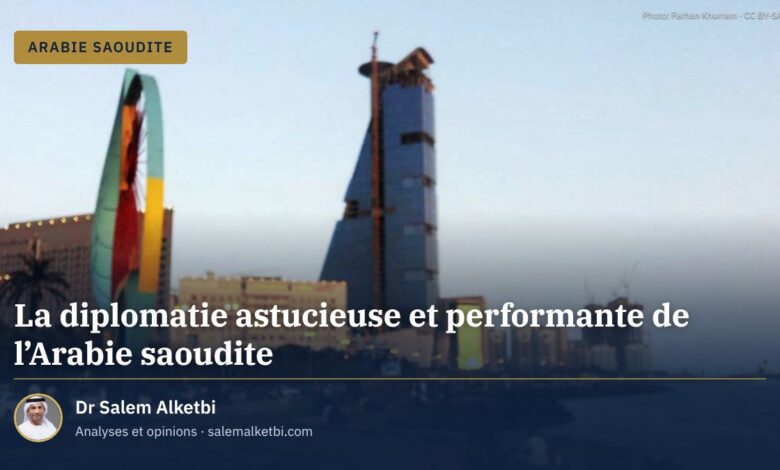 La diplomatie astucieuse et performante de l'Arabie saoudite