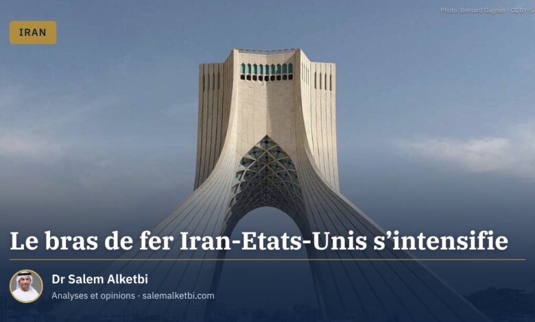 Le bras de fer Iran-Etats-Unis s'intensifie