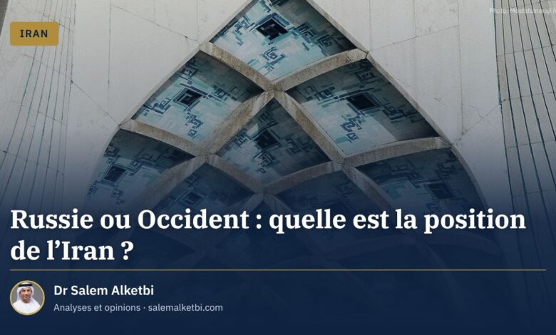 Russie ou Occident : quelle est la position de l'Iran ? – Dr Salem Alketbi