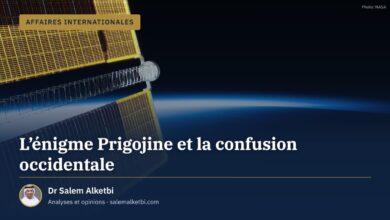 L'énigme Prigojine et la confusion occidentale – Dr Salem Alketbi
