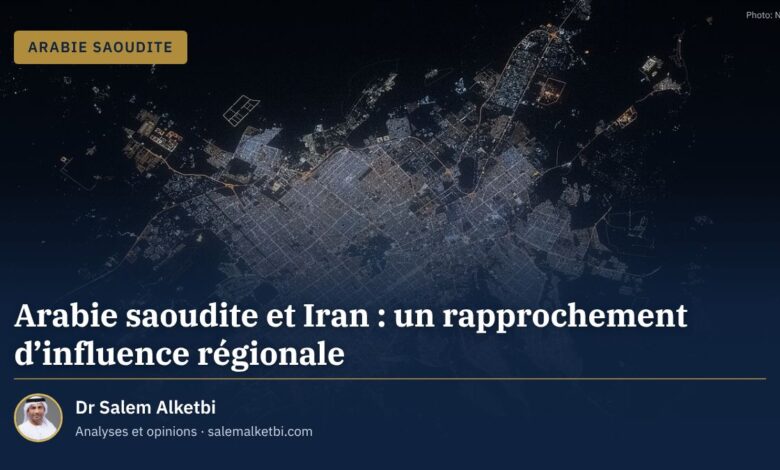 Arabie saoudite et Iran : un rapprochement d'influence régionale – Dr Salem Alketbi