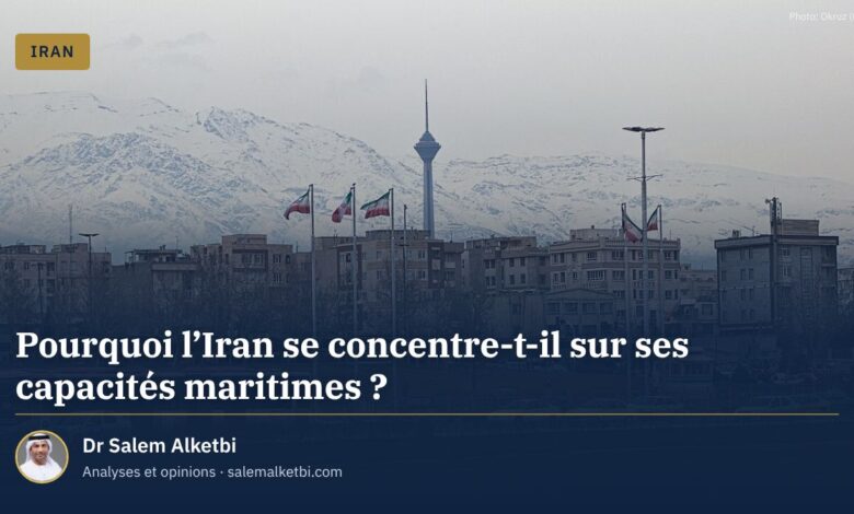 Pourquoi l'Iran se concentre-t-il sur ses capacités maritimes ? – Dr Salem Alketbi