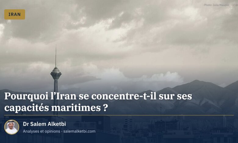 Pourquoi l'Iran se concentre-t-il sur ses capacités maritimes ?
