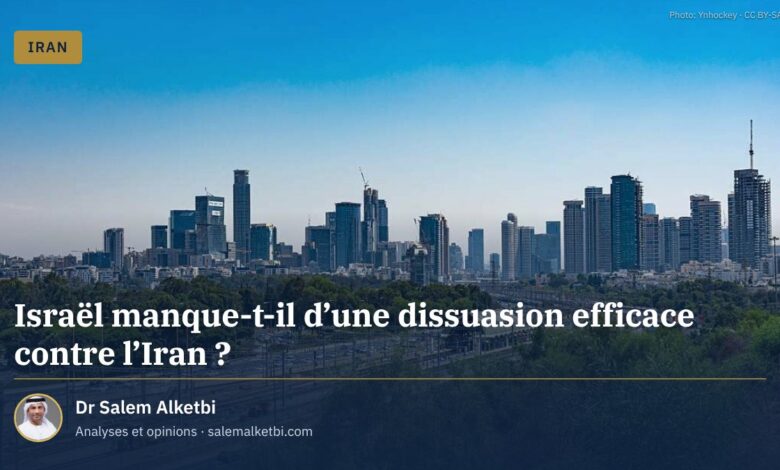 Israël manque-t-il d'une dissuasion efficace contre l'Iran ?