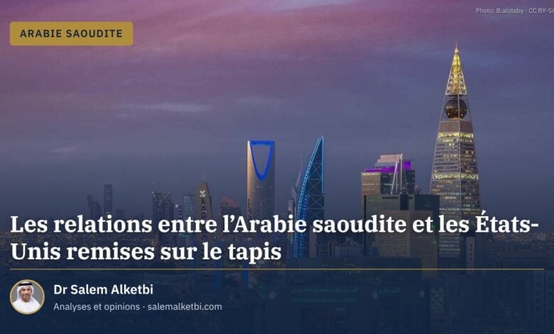 Les relations entre l'Arabie saoudite et les États-Unis remises sur le tapis
