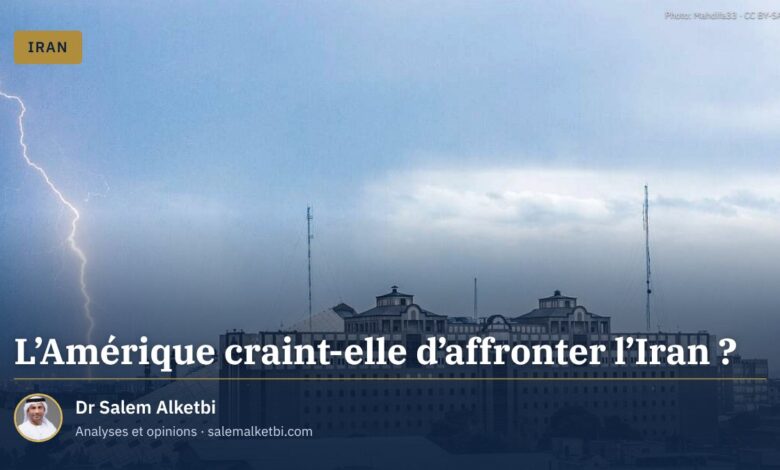L'Amérique craint-elle d'affronter l'Iran ?