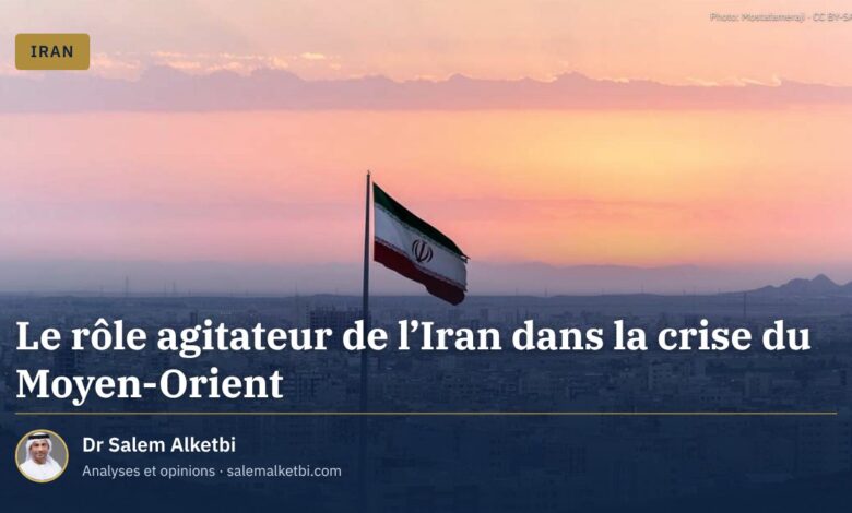 Le rôle agitateur de l'Iran dans la crise du Moyen-Orient