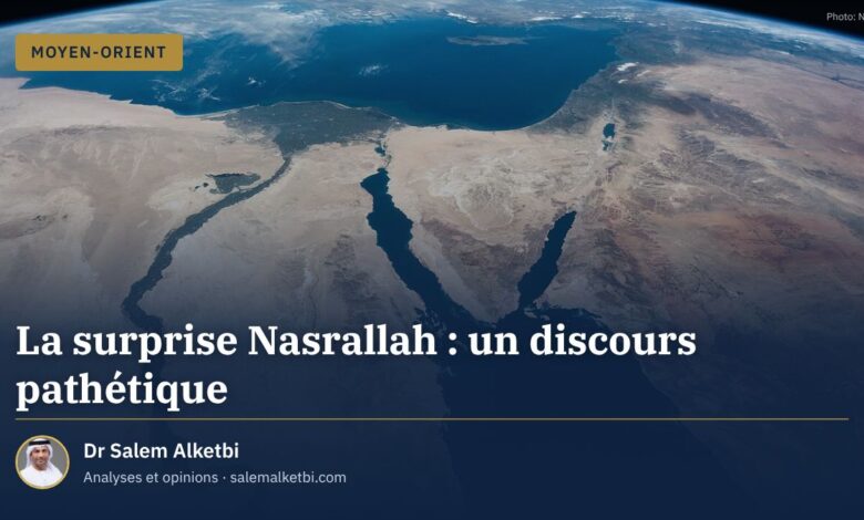 La surprise Nasrallah : un discours pathétique – Dr Salem Alketbi