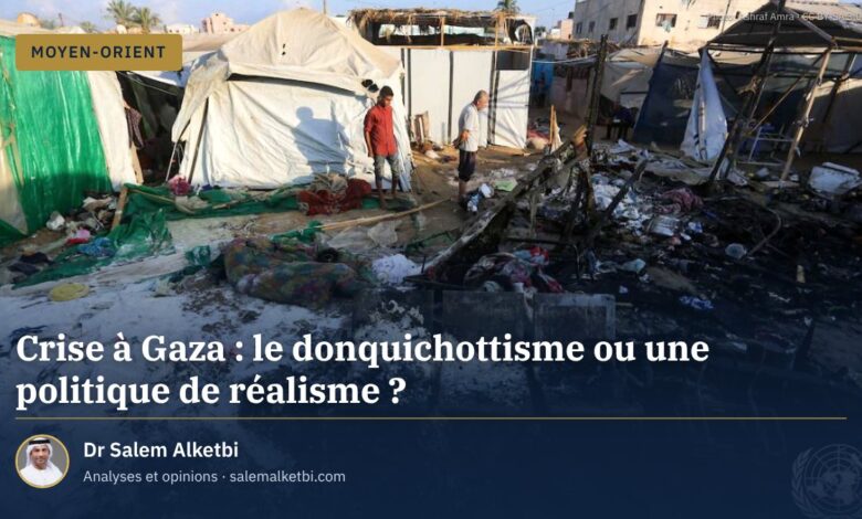 Crise à Gaza : le donquichottisme ou une politique de réalisme ?
