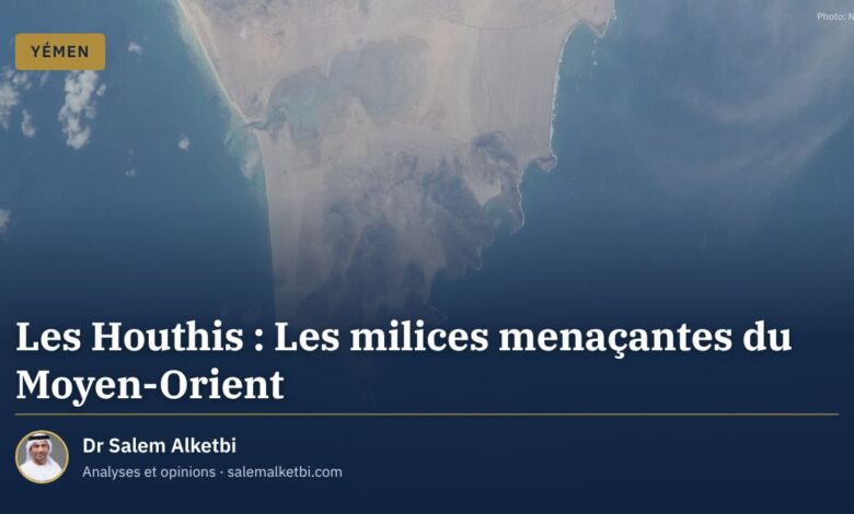 Les Houthis : Les milices menaçantes du Moyen-Orient – Dr Salem Alketbi