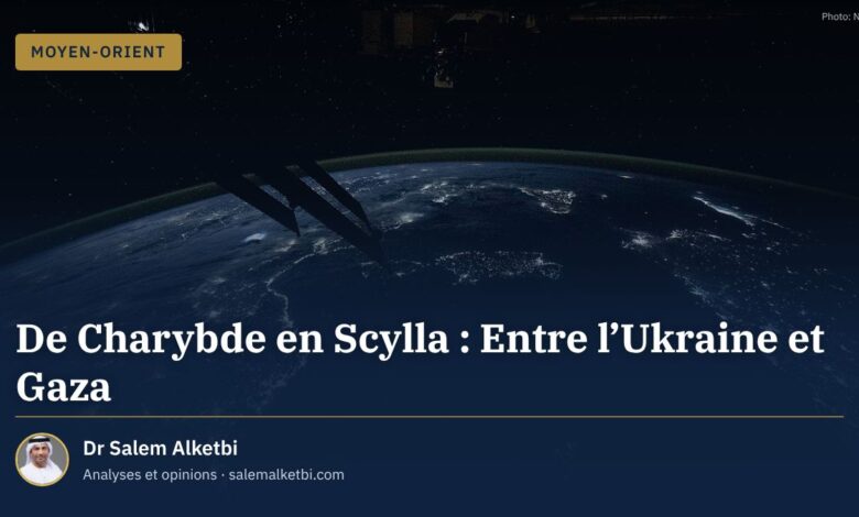 De Charybde en Scylla : Entre l'Ukraine et Gaza – Dr Salem Alketbi