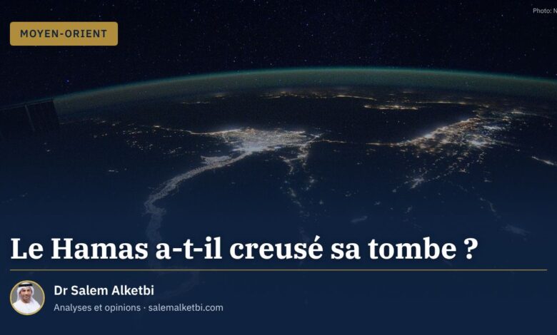 Le Hamas a-t-il creusé sa tombe ? – Dr Salem Alketbi