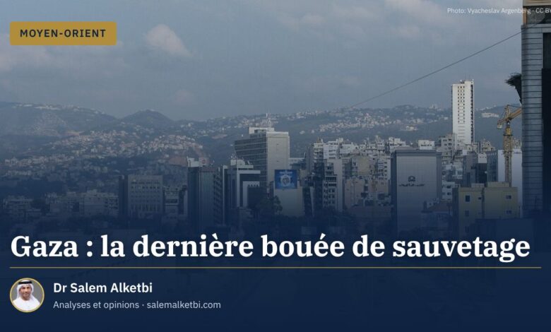 Gaza : la dernière bouée de sauvetage – Dr Salem Alketbi