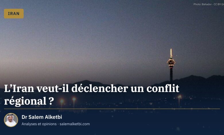 L'Iran veut-il déclencher un conflit régional ?