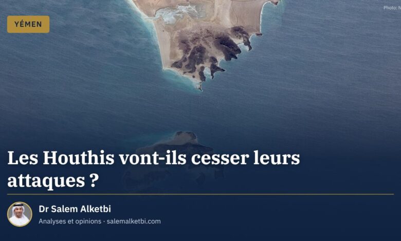 Les Houthis vont-ils cesser leurs attaques ? – Dr Salem Alketbi