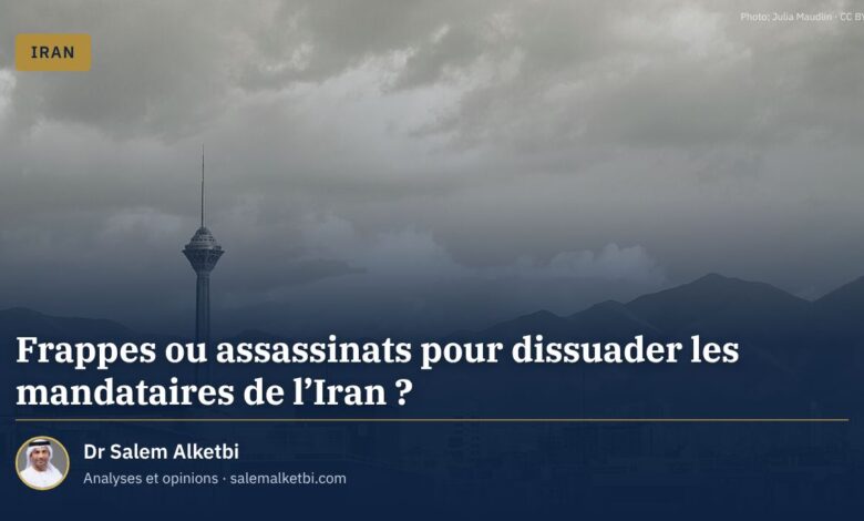 Frappes ou assassinats pour dissuader les mandataires de l'Iran ? – Dr Salem Alketbi