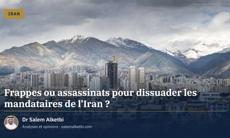 Frappes ou assassinats pour dissuader les mandataires de l'Iran ?