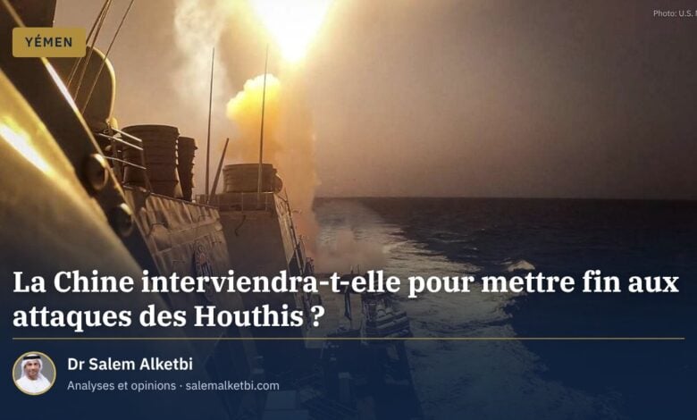 La Chine interviendra-t-elle pour mettre fin aux attaques des Houthis ?