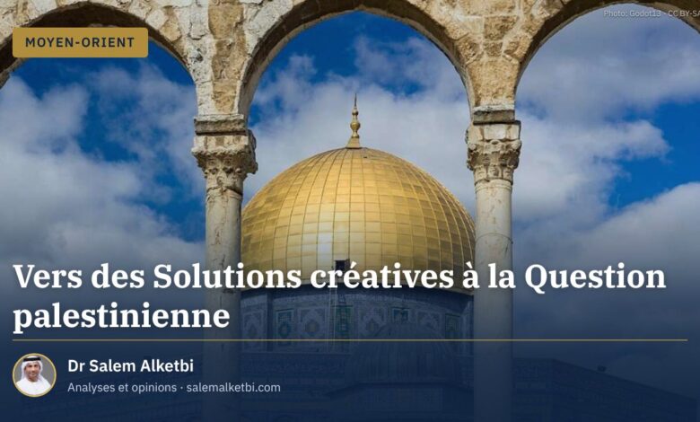 Vers des Solutions créatives à la Question palestinienne