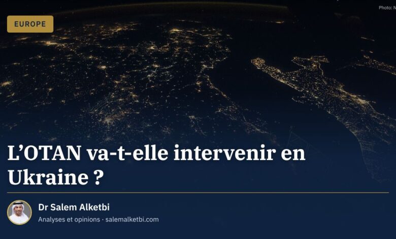 L'OTAN va-t-elle intervenir en Ukraine ? – Dr Salem Alketbi