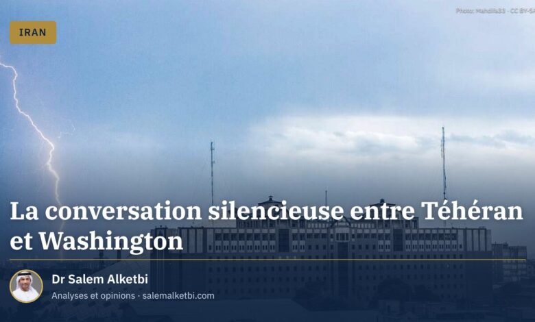 La conversation silencieuse entre Téhéran et Washington