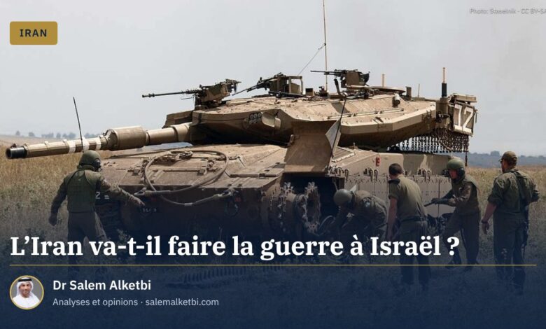 L'Iran va-t-il faire la guerre à Israël ?
