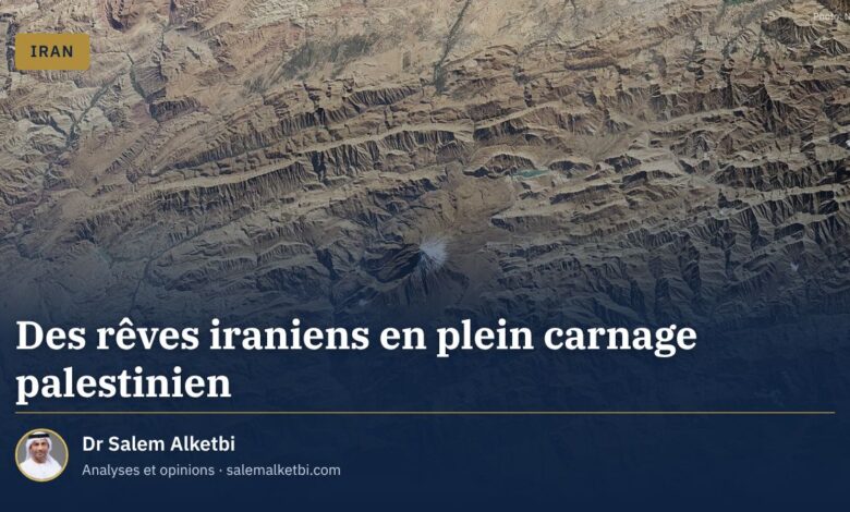 Des rêves iraniens en plein carnage palestinien – Dr Salem Alketbi