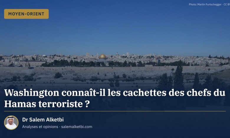 Washington connaît-il les cachettes des chefs du Hamas terroriste ? – Dr Salem Alketbi