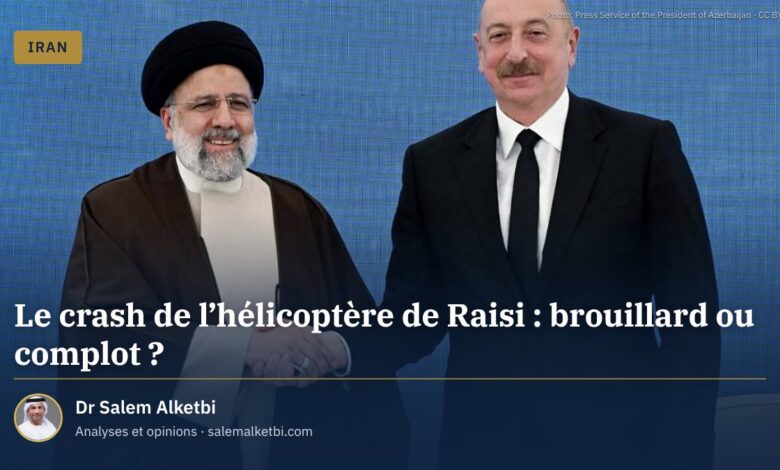 Le crash de l'hélicoptère de Raisi : brouillard ou complot ?