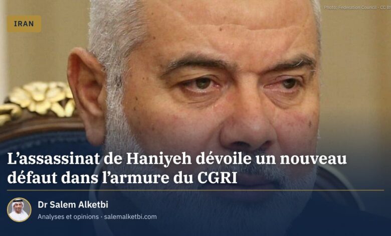 L'assassinat de Haniyeh dévoile un nouveau défaut dans l'armure du CGRI