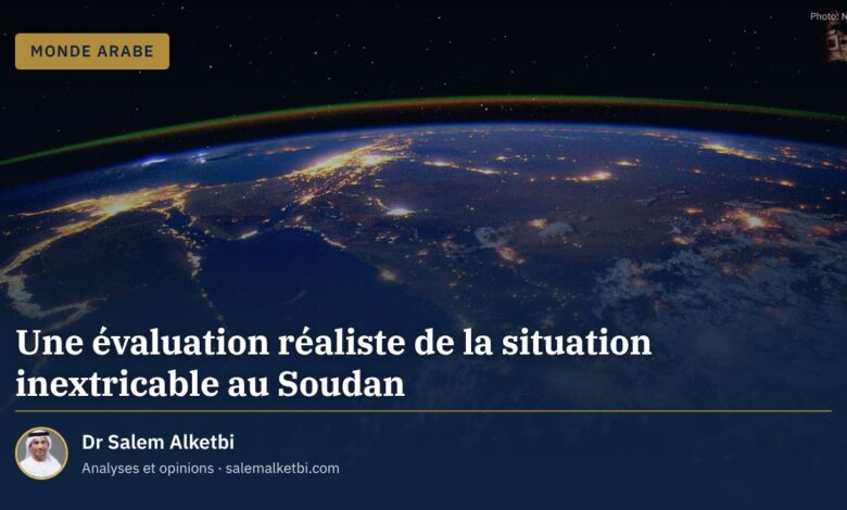 Une évaluation réaliste de la situation inextricable au Soudan – Dr Salem Alketbi